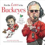 For the Love of the Buckeyes: An A-To-Z Primer for Buckeye Fans of All Ages