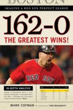 162-0: Imagine a Season in Which the Red Sox Never Lose