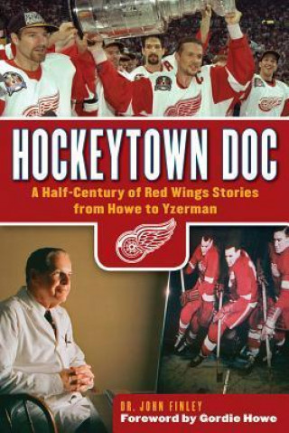 Hockeytown Doc: A Half-Century of Red Wings Stories from Howe to Yzerman