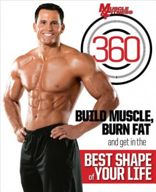 Muscle & Fitness 360: Build Muscle, Burn Fat and Get in the Best Shape of Your Life