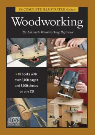 Complete Illustrated Guide to Shaping Wood, Complete Illustrated Guide to Joinery, Complete Illustrated Guide to Furniture: And Cabinet Construction,