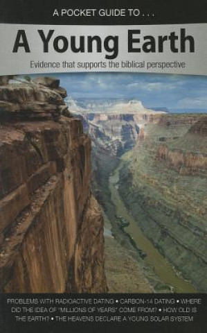 A Pocket Guide to a Young Earth: Evidence That Supports the Biblical Perspective