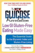 The New Glucose Revolution: Low GI Gluten-Free Eating Made Easy: The Essential Guide to the Glycemic Index and Gluten-Free Living