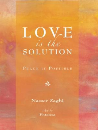 Love Is the Solution: Peace Is Possible