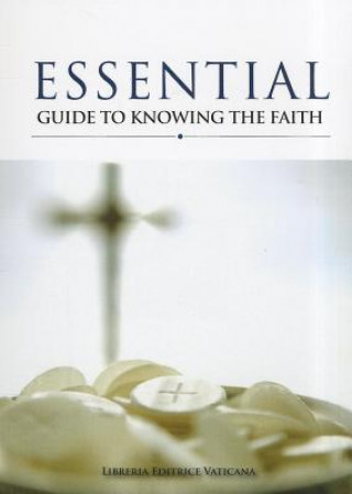 Essential Guide to Knowing the Faith