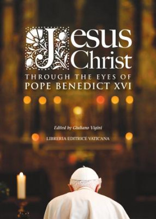 Jesus Christ Through the Eyes of Pope Benedict XVI