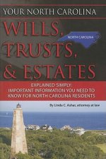 Your North Carolina Wills, Trusts, & Estates Explained Simply: Important Information You Need to Know for North Carolina Residents