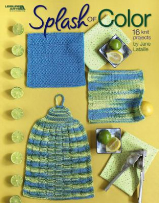Splash of Color Dishcloth Sets to Knit (Leisure Arts #4498)