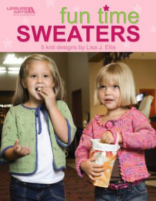 Fun Time Sweaters (Leisure Arts #4450)