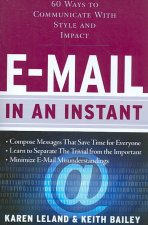 E-mail in an Instant: 60 Ways to Communicate with Style and Impact
