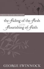 Fading of the Flesh and the Flourishing of Faith