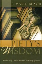 Piety's Wisdom: A Summary of Calvin's Institutes with Study Questions