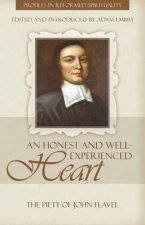 An Honest and Well Experienced Heart: The Piety of John Flavel