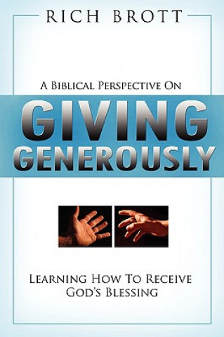 A Biblical Perspective on Giving Generously: Learning How to Receive God's Blessing