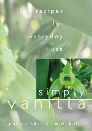 Simply Vanilla: Recipes for Everyday Use