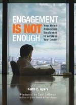 Engagement Is Not Enough: You Need Passionate Employees to Achieve Your Dream