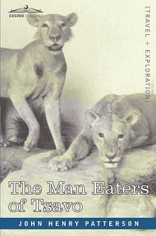 Man Eaters of Tsavo and Other East African Adventures