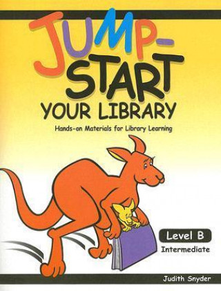 Jump-Start Your Library: Level B: Intermediate, Hands-On Materials for Library Learning