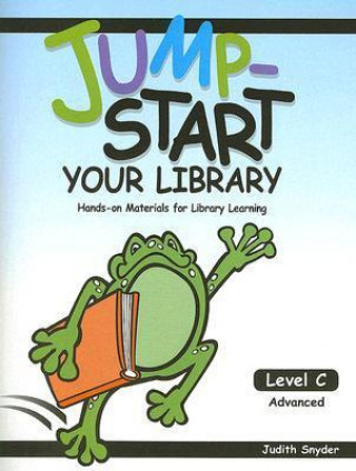 Jump-Start Your Library: Level C: Advanced, Hands-On Materials for Library Learning