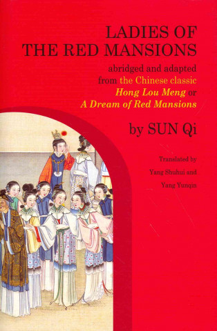 Ladies of the Red Mansions: Abridged and Adapted from the Chinese Classic Hong Lou Meng, or a Dream of Red Mansions