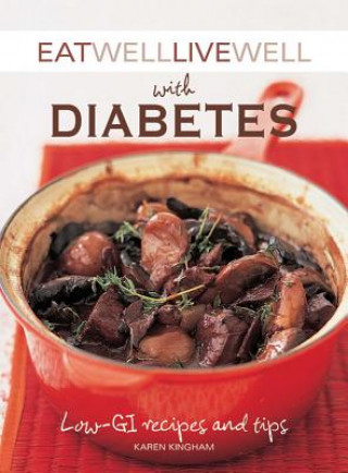 Eat Well Live Well with Diabetes: Low-Gl Recipes and Tips