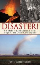 Disaster!: A History of Earthquakes, Floods, Plagues, and Other Catastrophes