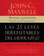 Las 21 Leyes Irrefutables del Liderazgo: Cuaderno de Ejerciocios