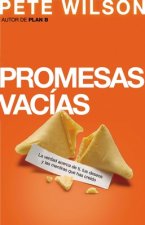 Promesas Vacias: La Verdad Sobre Ti, Tus Anhelos y las Mentiras Que Estas Creyendo = Emptry Promises