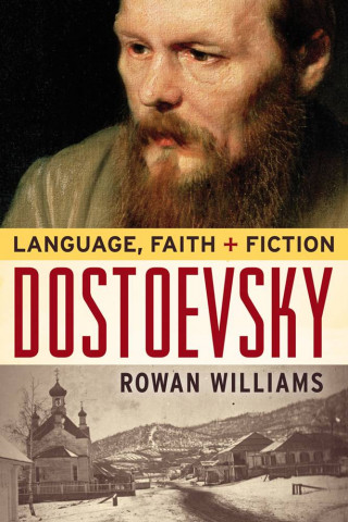 Dostoevsky: Language, Faith, and Fiction