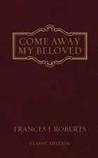 Come Away My Beloved: Original Edition