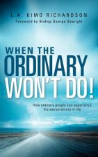 When the Ordinary Won't Do!