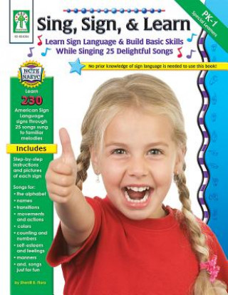 Sing, Sign, & Learn!: Learn Sign Language & Build Basic Skills While Singing 25 Delightful Songs