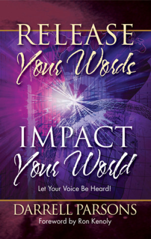 Release Your Words - Impact Your World: Let Your Voice Be Heard!