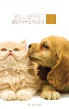 Will My Pet Be in Heaven?