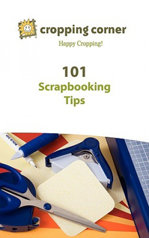 101 Scrapbooking Tips from Cropping Corner