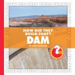 How Did They Build That? Dam