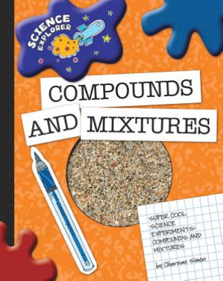 Super Cool Science Experiments: Compounds and Mixtures
