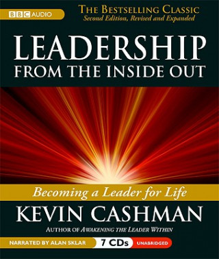 Leaderhip from the Inside Out: Becoming a Leader for Life