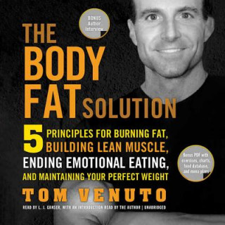 The Body Fat Solution: 5 Principles for Burning Fat, Building Lean Muscle, Ending Emotional Eating, and Maintaining Your Perfect Weight