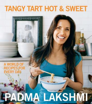 Tangy Tart Hot & Sweet: A World of Recipes for Every Day