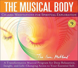 The Musical Body: Chakra Meditations for Spiritual Exploration
