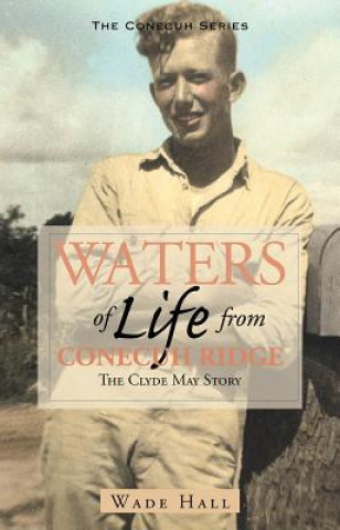 Waters of Life from Conecuh Ridge: The Clyde May Story