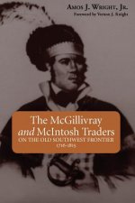 The McGillivray and McIntosh Traders: On the Old Southwest Frontier 1716-1815