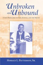 Unbroken and Unbound: A Life Dedicated to God, Justice, and the South