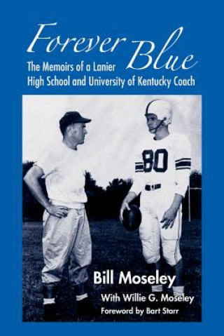 Forever Blue: The Memoirs of a Lanier High School and University of Kentucky Football Coach