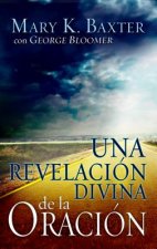 Revelacion Divina de la Oracion = Divine Revelation of Prayer (Spanish Language Edition, a Divine Revelation of Prayer (Spanish))