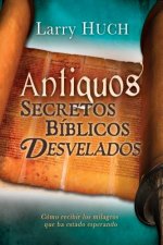 Antiguos Secretos Biblicos Desvelados = Unveiling Ancient Biblical Secrets