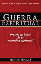 Guerra Espiritual: Proteja su Hogar de la Oscuridad Espirituales = Spiritual Warfare