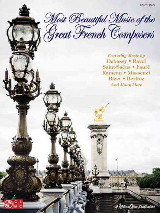 Most Beautiful Music of the Great French Composers: Easy Piano