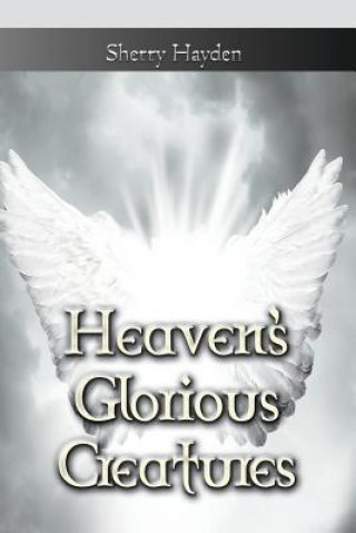 Heaven's Glorious Creatures